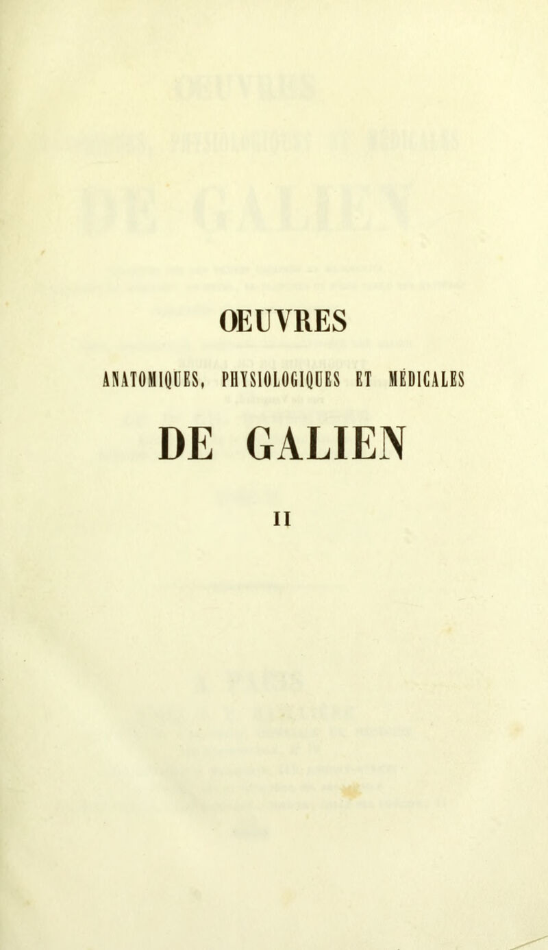 OEUVRES iSAIOMIOIieS, rilYSIOLOGIQDeS ET MÉDICALES DE GALIEN II