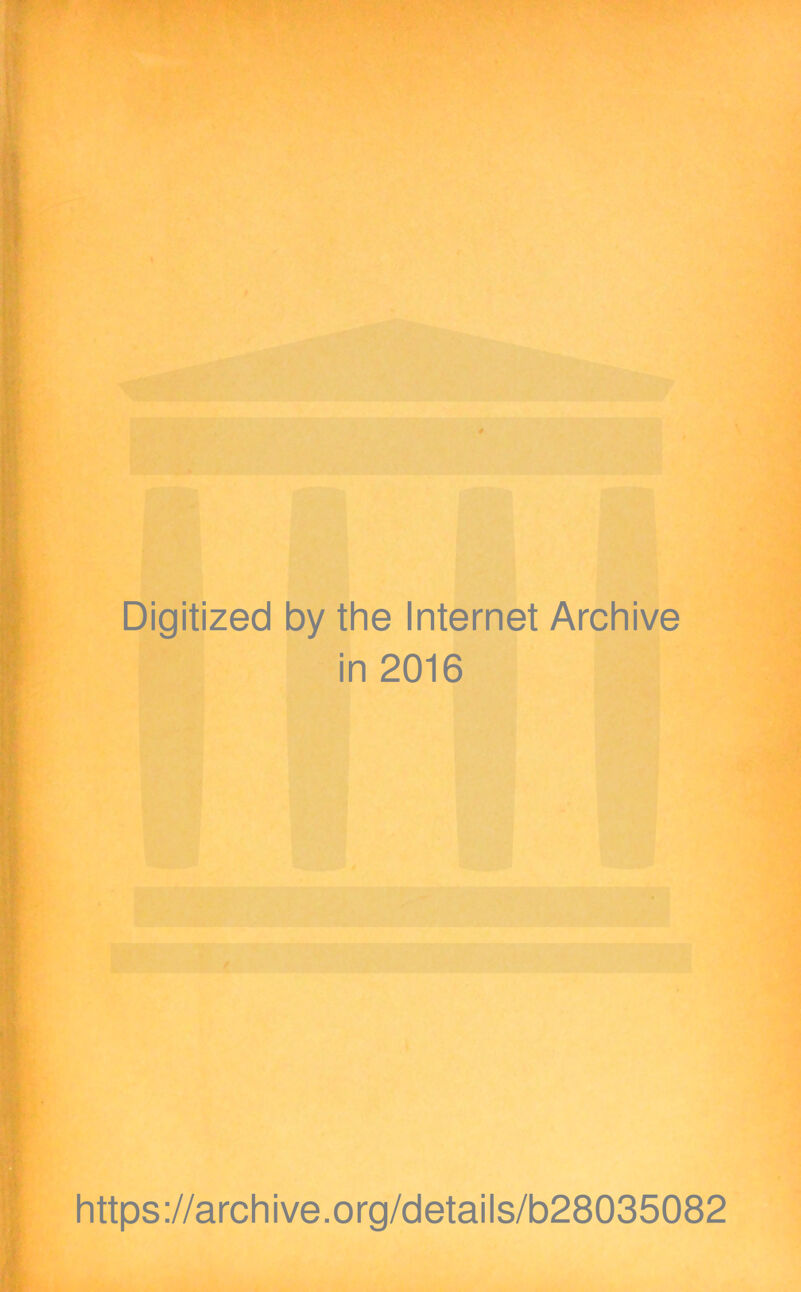 Digitized by the Internet Archive in 2016 https://archive.org/details/b28035082