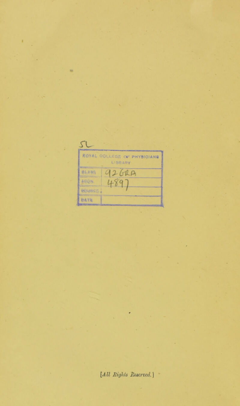I TL [RSYAl Qqllege; of physicians library ^ > &<lpT [All Rights Reserved.]