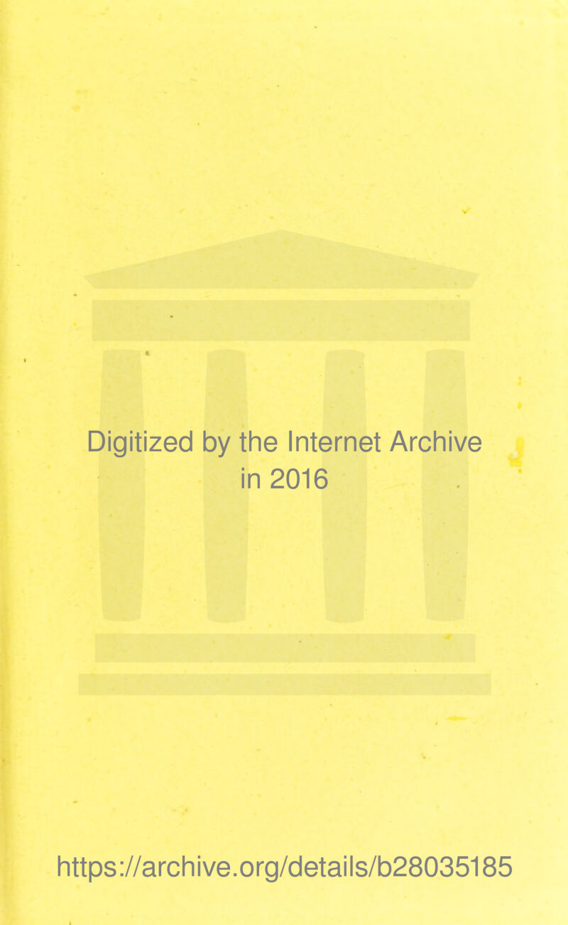 Digitized by the Internet Archive in 2016 https://archive.org/details/b28035185