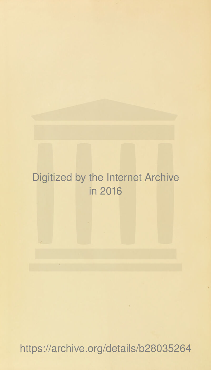 Digitized by the Internet Archive in 2016 https://archive.org/details/b28035264