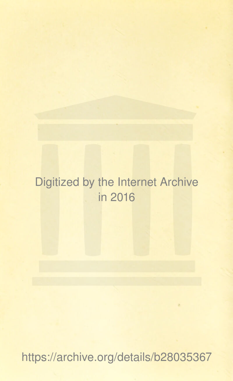 Digitized by the Internet Archive in 2016 https://archive.org/details/b28035367