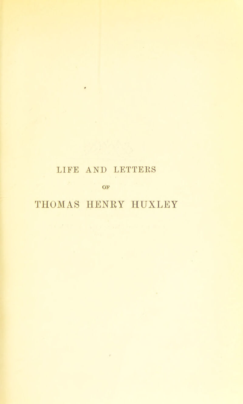 OF THOMAS HENRY HUXLEY