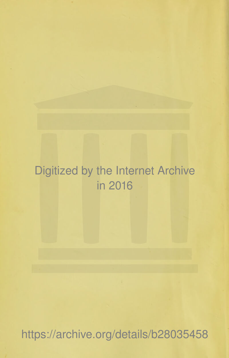 Digitized by the Internet Archive in 2016 https://archive.org/details/b28035458
