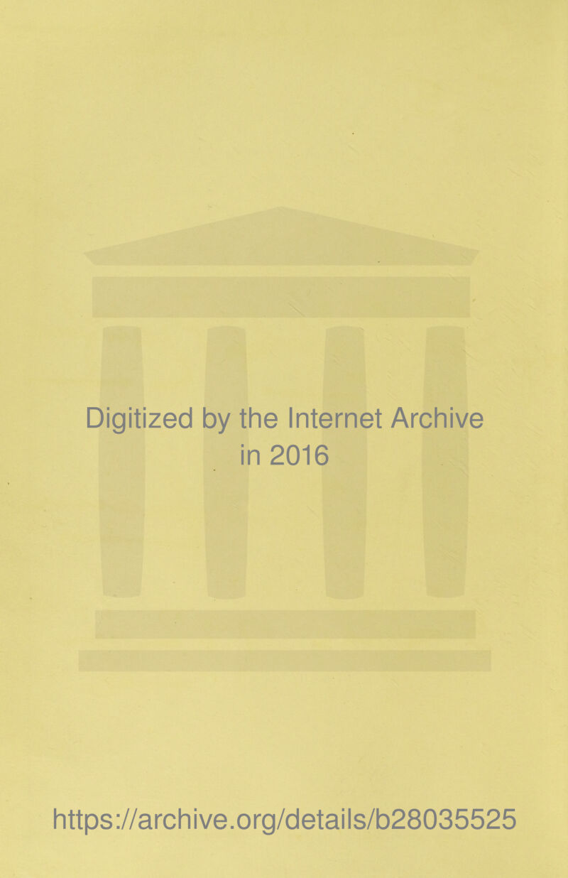 Digitized by the Internet Archive in 2016 https://archive.org/details/b28035525