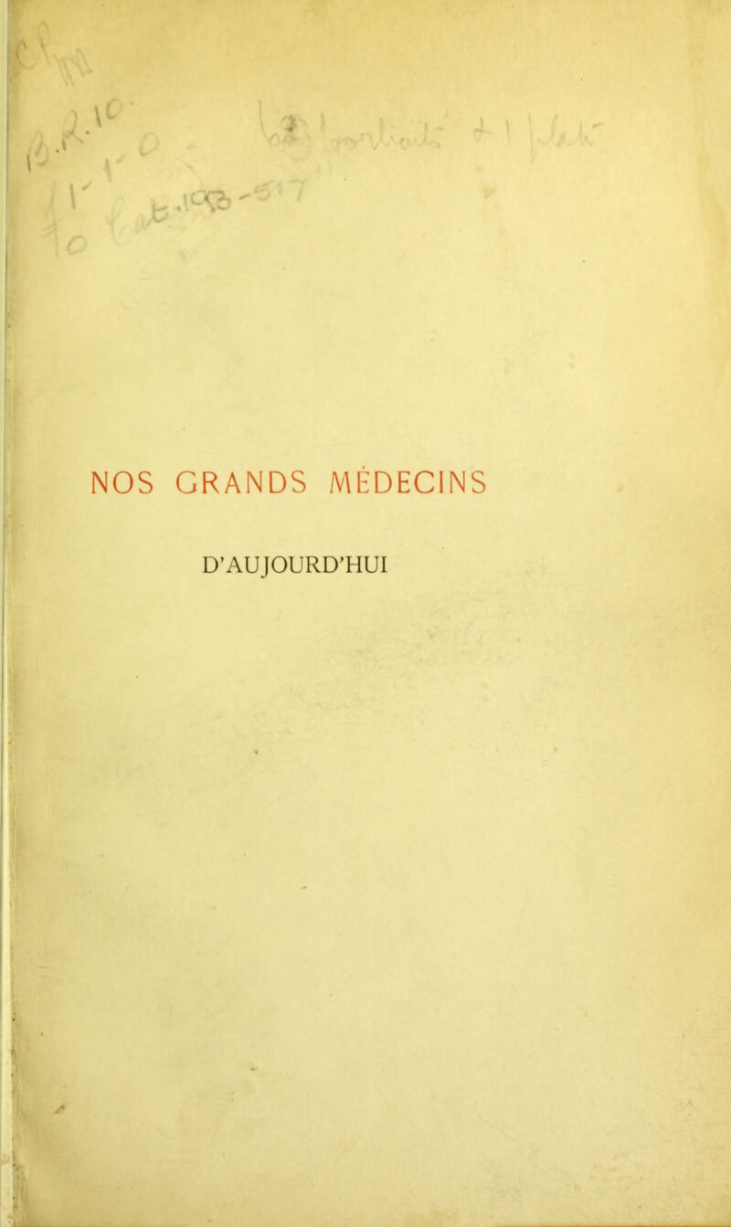 NOS GRANDS MÉDECINS D’AUJOURD’HUI