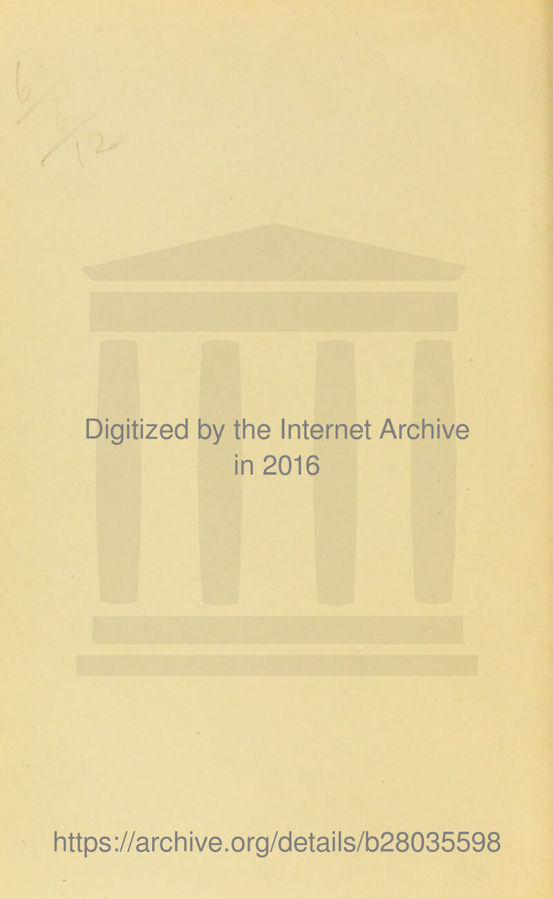 Digitized by the Internet Archive in 2016 https://archive.org/details/b28035598