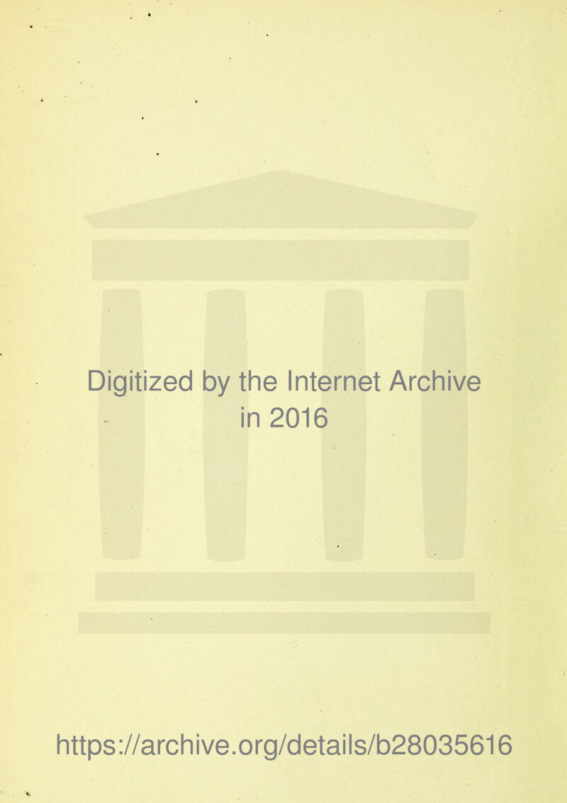 Digitized by the Internet Archive in 2016 https://archive.org/details/b28035616