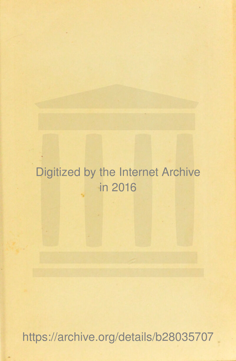 Digitized by the Internet Archive in 2016 https://archive.org/details/b28035707