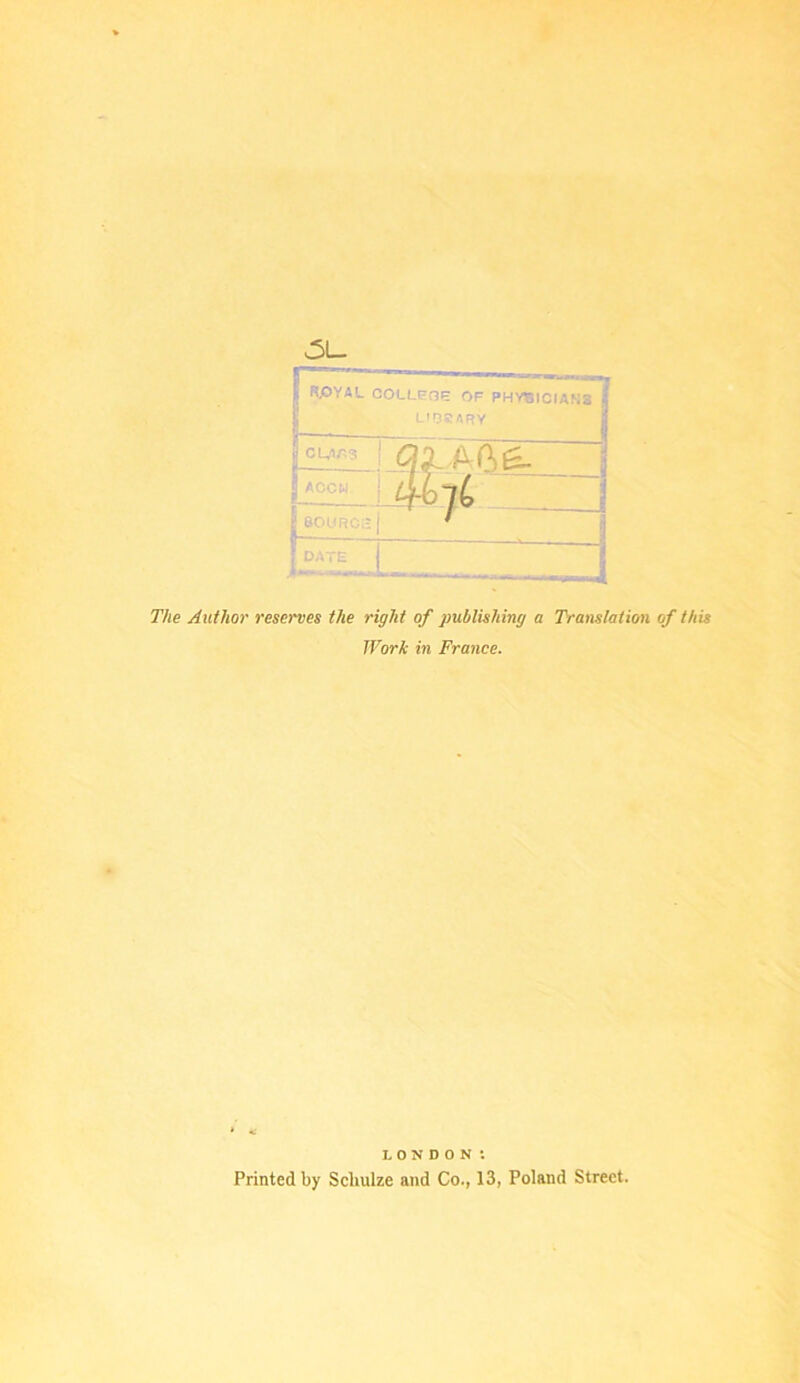 r' ' 1 RPYAL COLLEn^ OF PHYISICIAKS 1 UOSTARY CM/'.? ajLAGfi- ACCW aoLiRC;; ' / DATE The Author reserves the right of publishing a TVanslation of this Work in France. LONDON: Printed by Schulze and Co., 13, Poland Street.