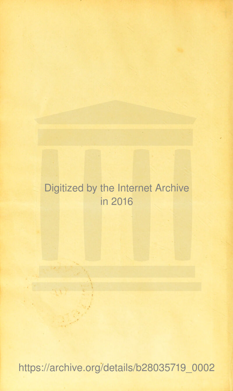 Digitized by the Internet Archive in 2016 https://archive.org/details/b28035719_0002
