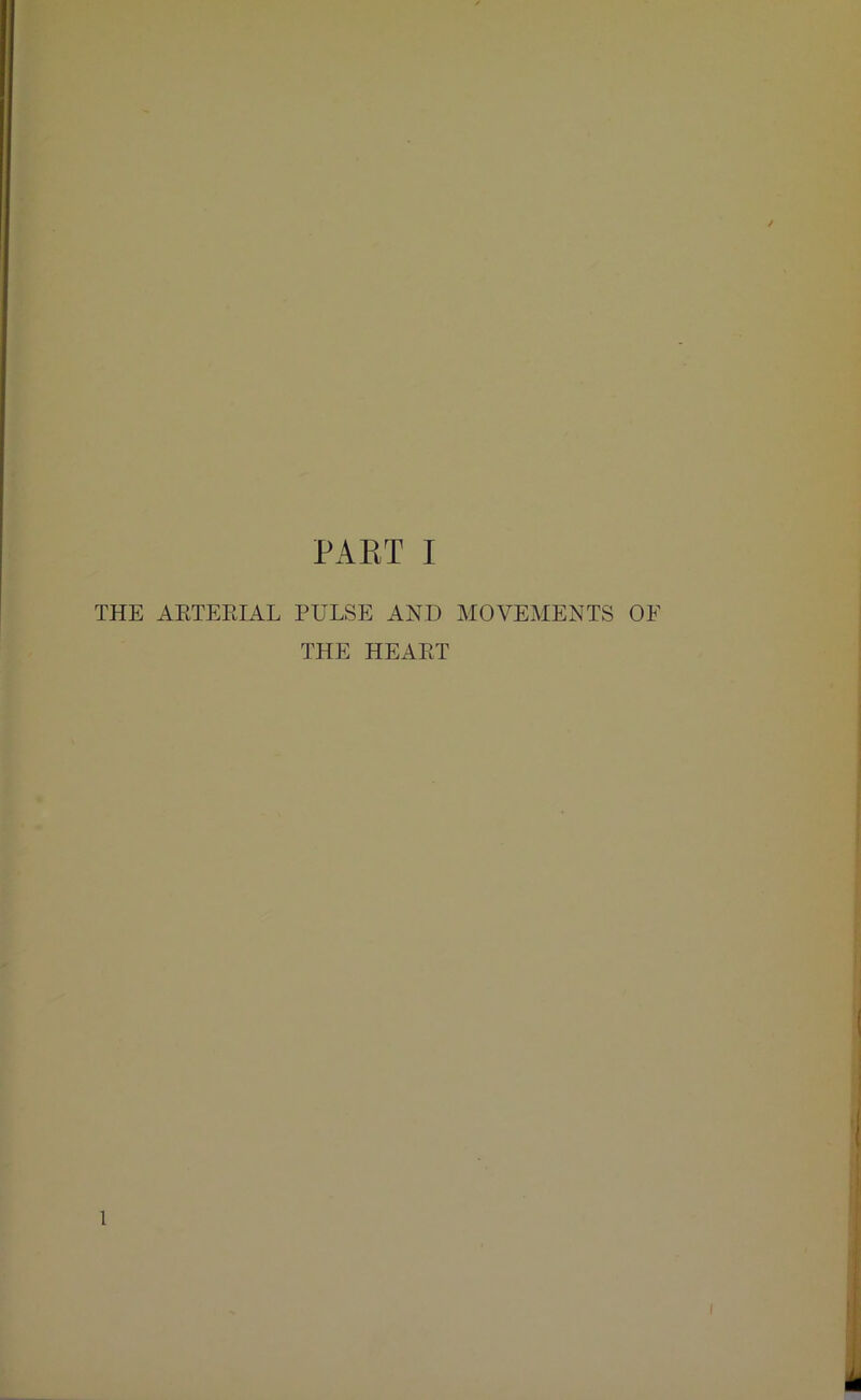 THE ARTERIAL PULSE AND MOVEMENTS OF THE HEART