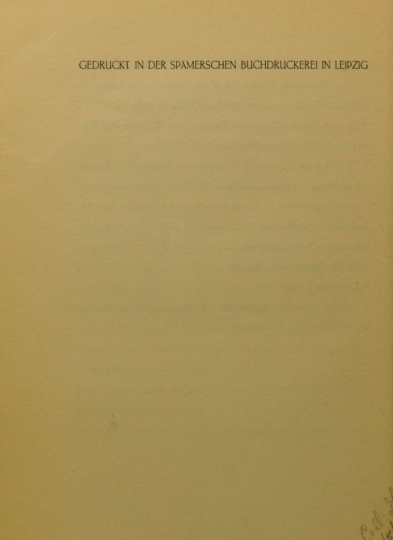 GEDRUCKT IN DER SPÄMERSCHEN BUCHDRUCKEREI IN LEIPZIG