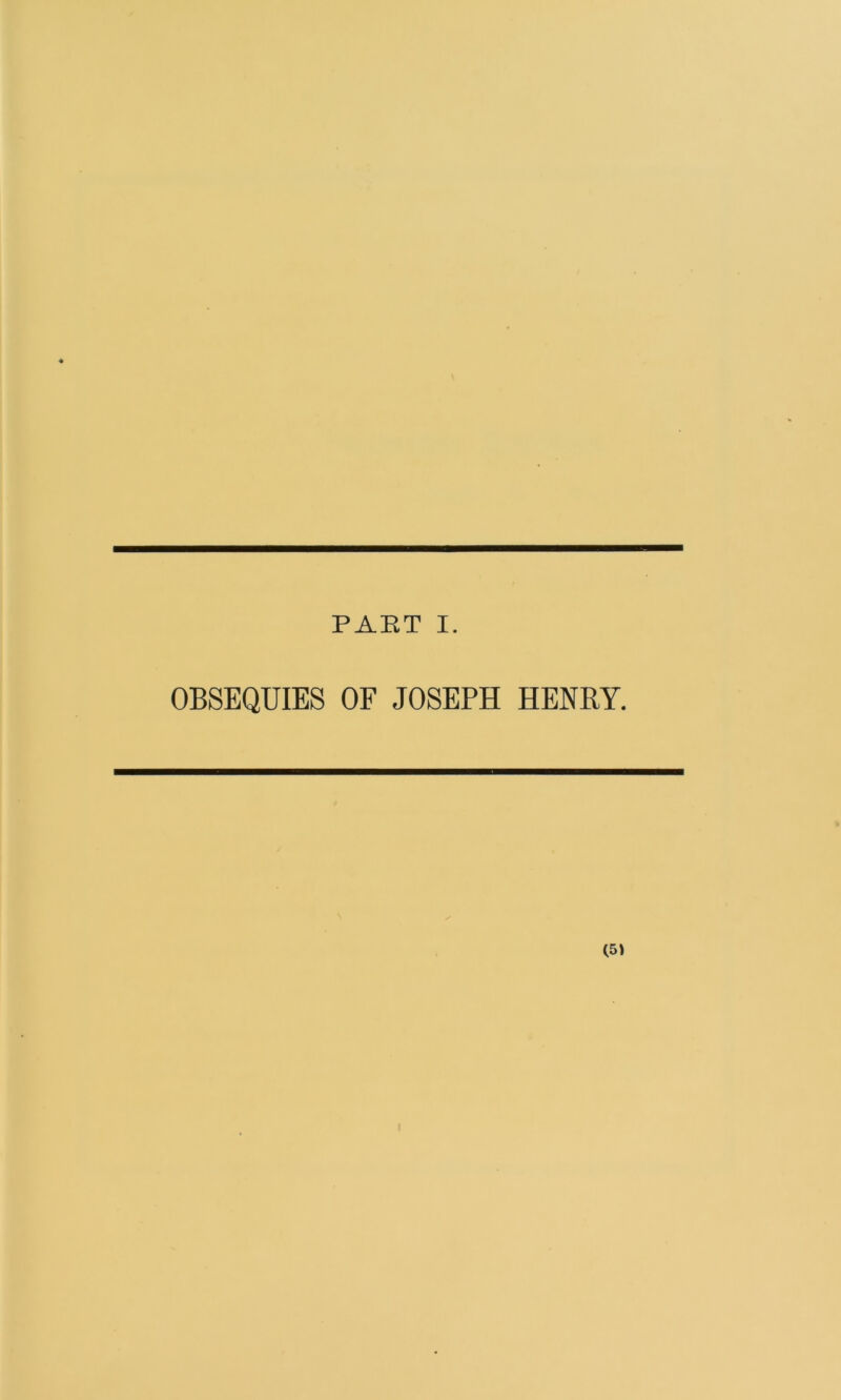 PAET I. OBSEQUIES OF JOSEPH HENRY.