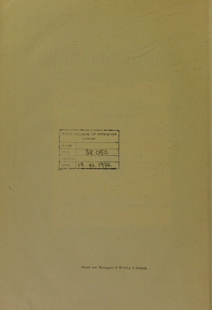 , nr.YAL C0LL5GK Of PMT8IÄIAN» J I U88AKY I 1 0LA3( 1 1 1 ACON. I 060 1 ' souiT,:-“, ' niT!i ! LW.!’ Druck VOM Metzgor & Wiltig im Deipzig.