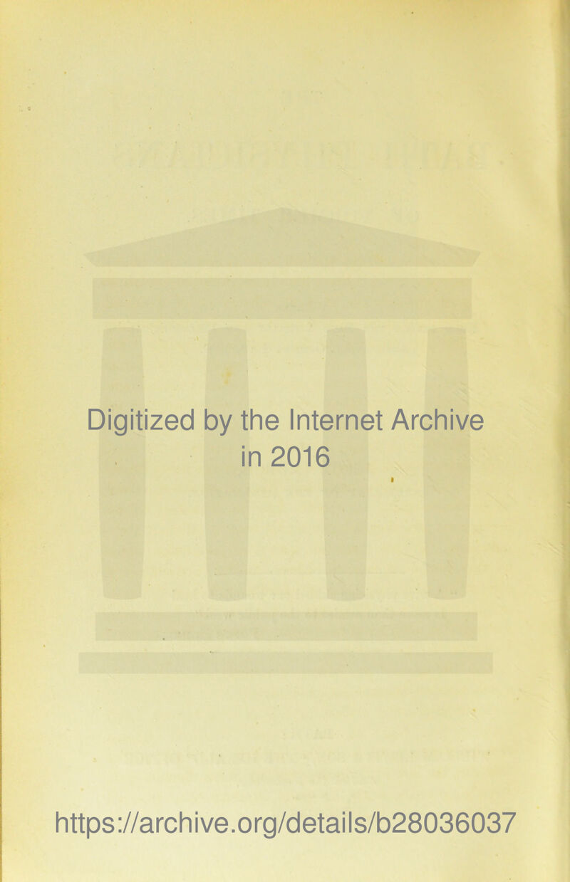 Digitized by the Internet Archive in 2016 I https://archive.org/details/b28036037