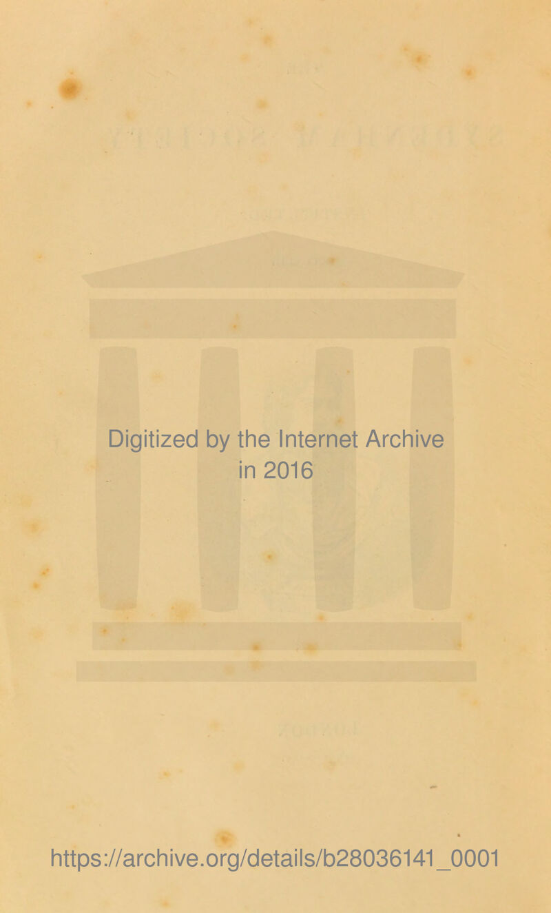 Digitized by the internet Archive in 2016 https://archive.org/details/b28036141_0001