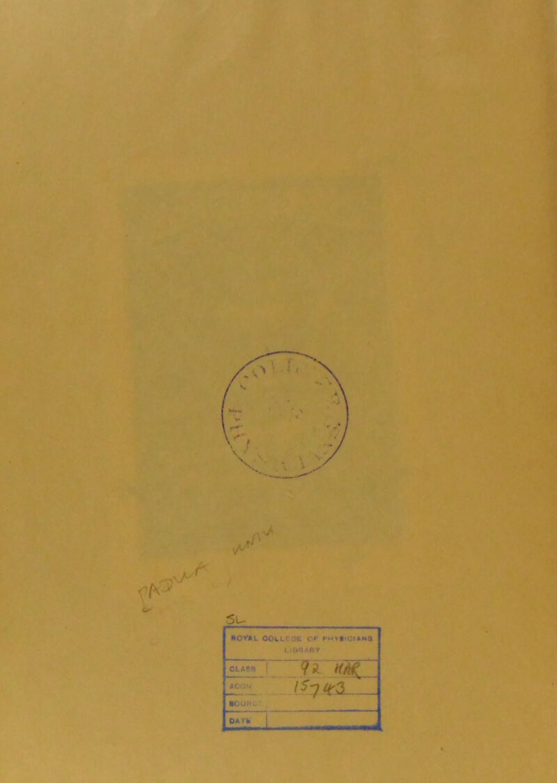 O' 5u KOVAL COLLCOE ( f F'HVS-CIANS LJltRAflV CLASS ?2 tf/ftf A CON 157^3 BOUftC ‘ da rw |