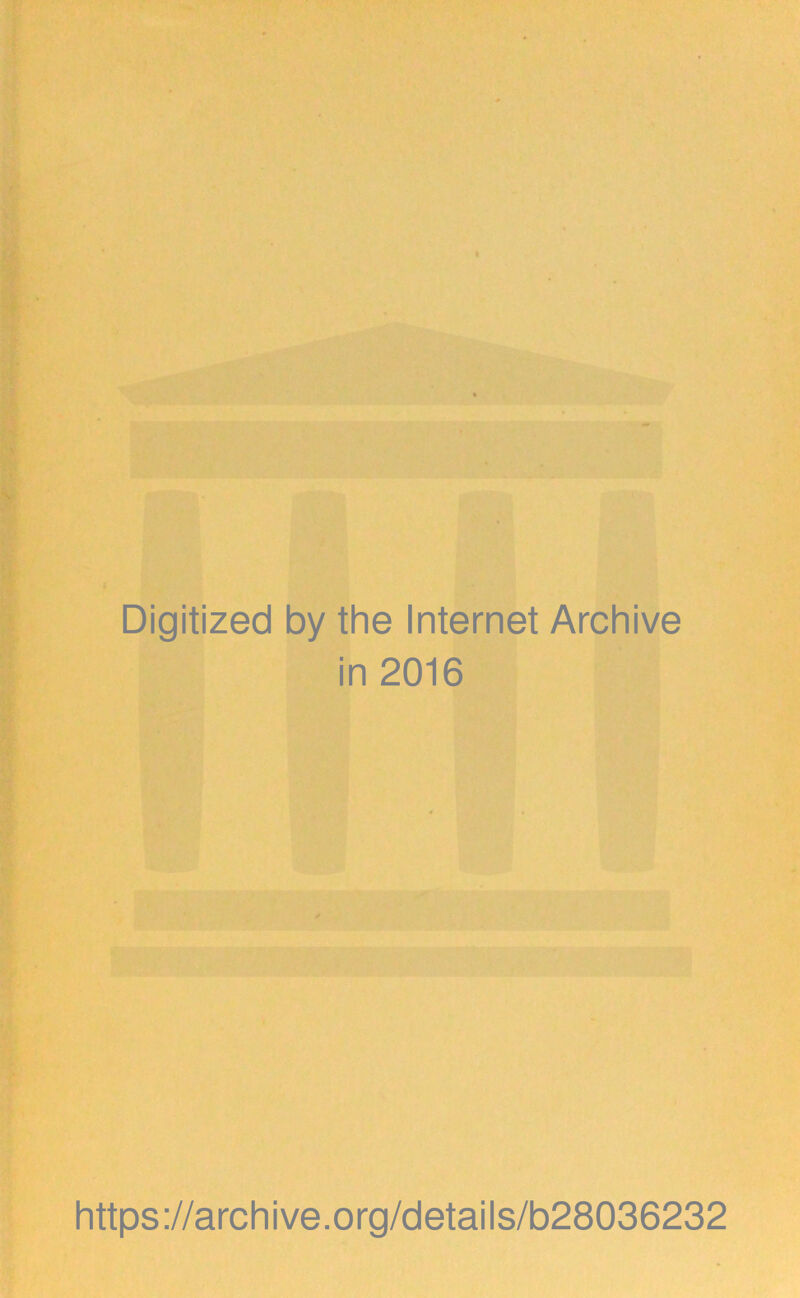 Digitized by the Internet Archive in 2016 https://archive.org/details/b28036232