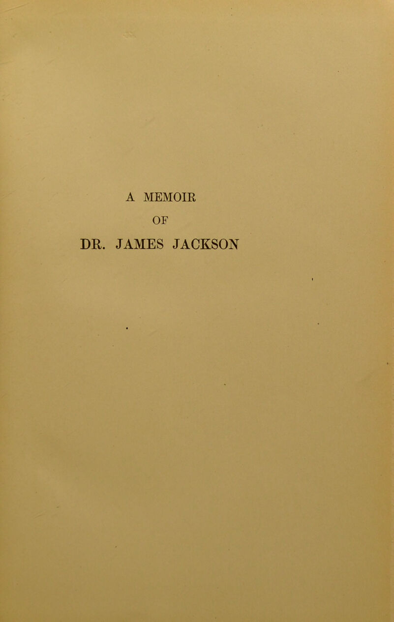 OF DR. JAMES JACKSON