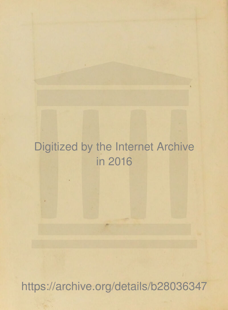 Digitized by the Internet Archive in 2016 https://archive.org/details/b28036347