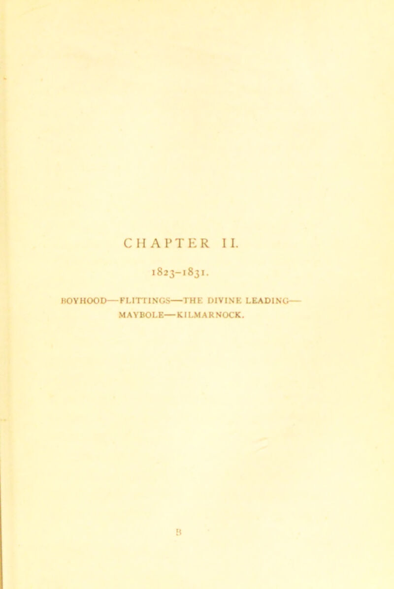 1823-1831. HOYHOOD—FLITTINGS—THE DIVINE LEADING MAYBOLE—KILMARNOCK. B