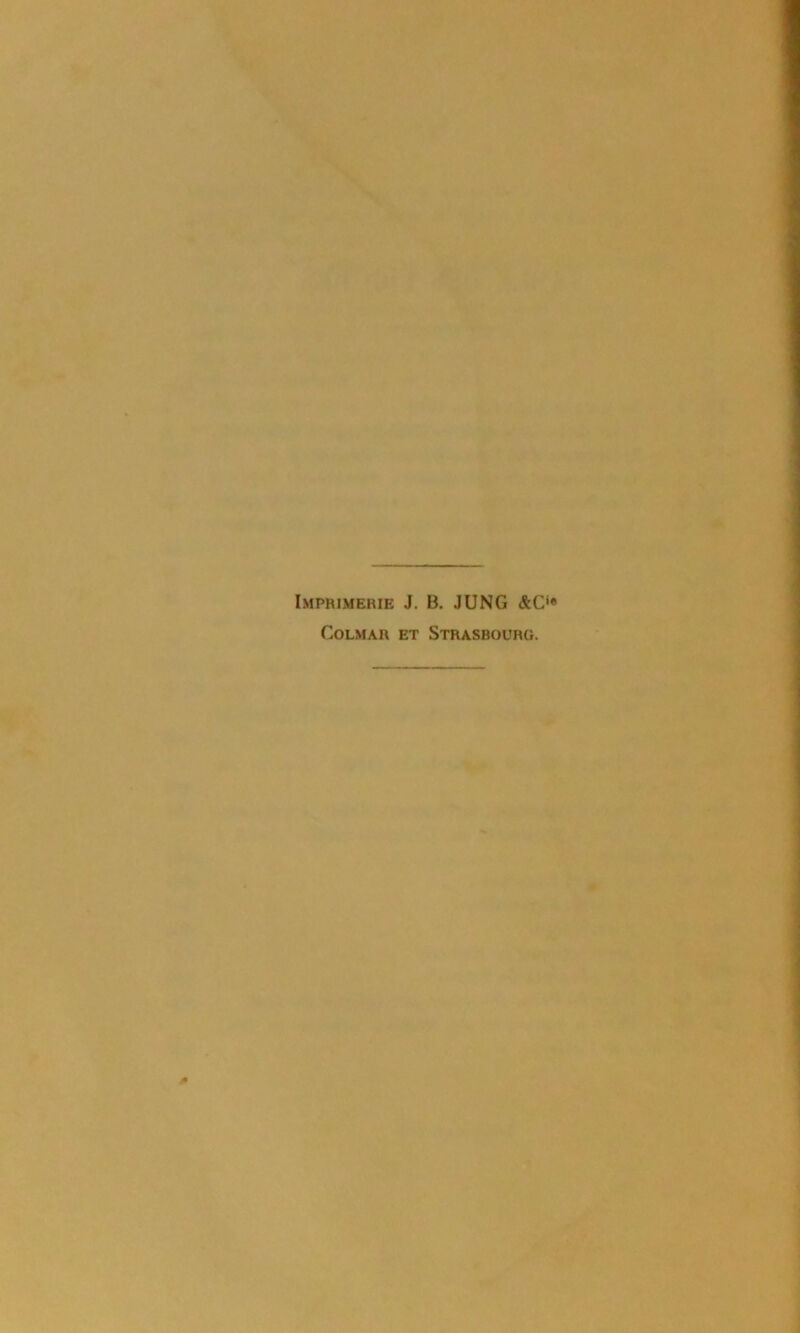 Imprimerie J. B. JUNG &C'« Colmar et Strasbourg.