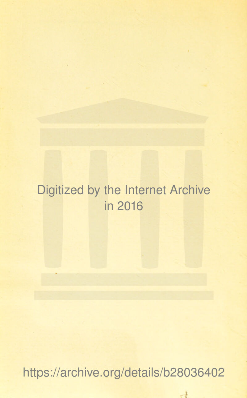 Digitized by the Internet Archive in 2016 https://archive.org/details/b28036402