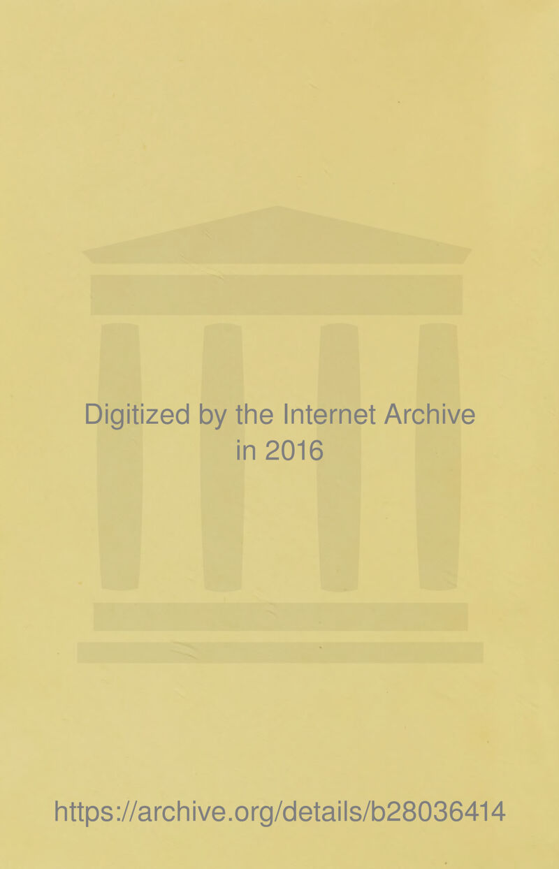 Digitized by the Internet Archive in 2016 https://archive.org/details/b28036414