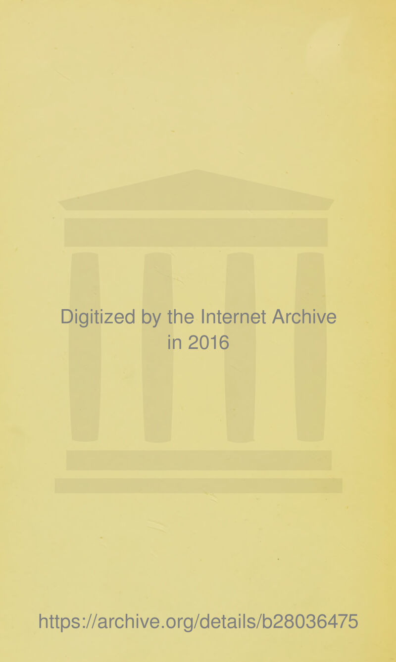 Digitized by the Internet Archive in 2016 https://archive.org/details/b28036475