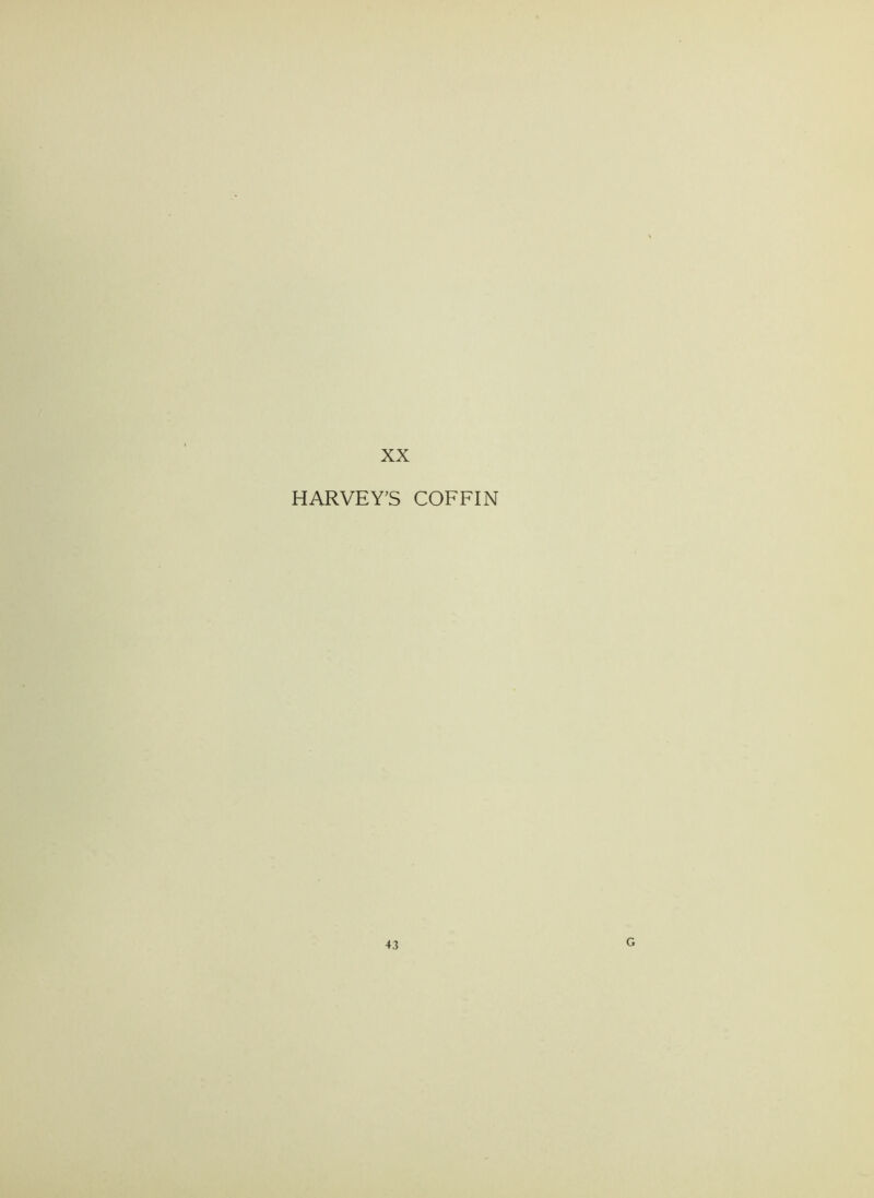 XX HARVEY'S COFFIN G