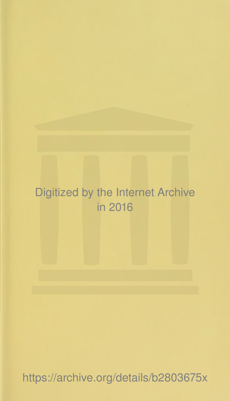 Digitized by the Internet Archive in 2016 https://archive.org/details/b2803675x