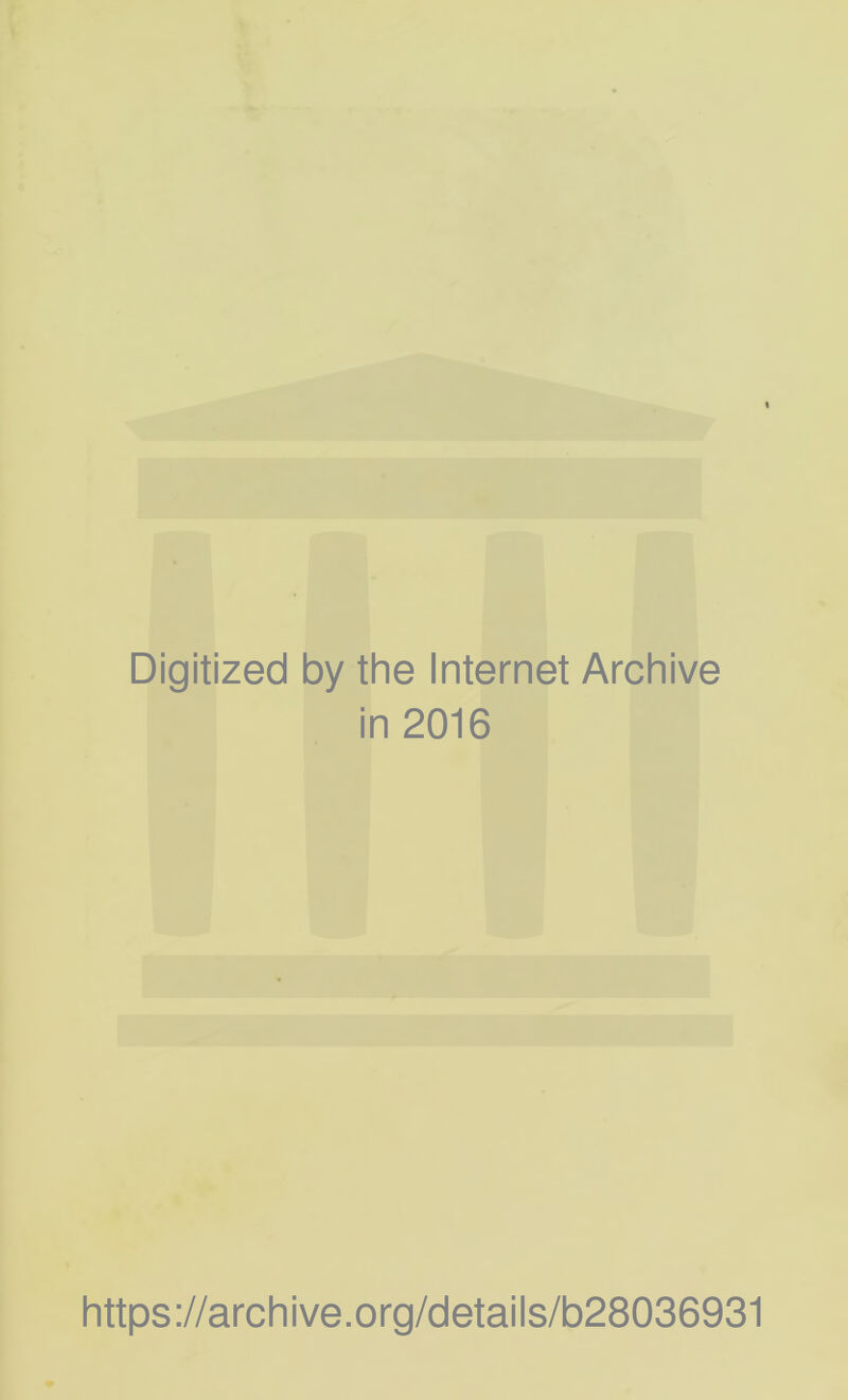 Digitized by the Internet Archive in 2016 https://archive.org/details/b28036931