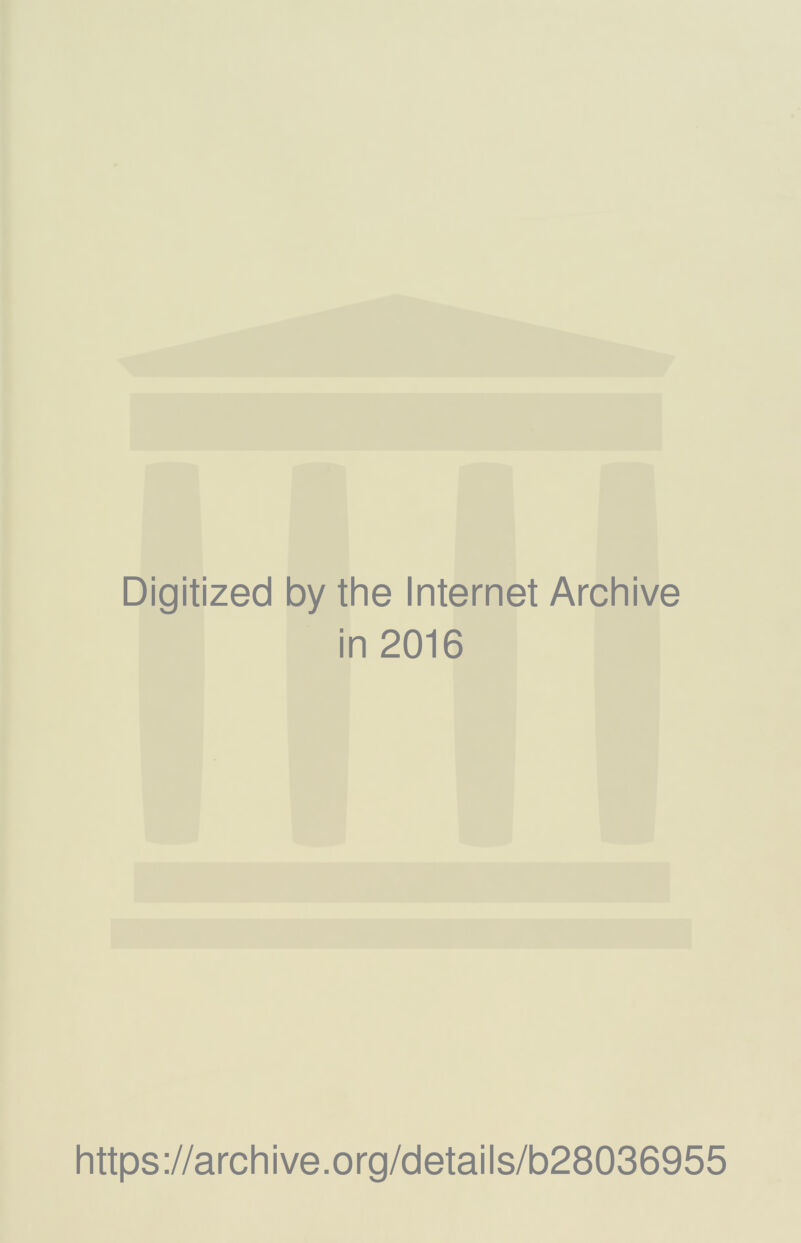 Digitized by the Internet Archive in 2016 https://archive.org/details/b28036955