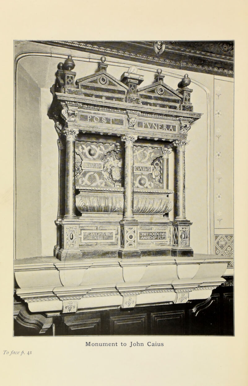 To face p. 41 Monument to John Caius