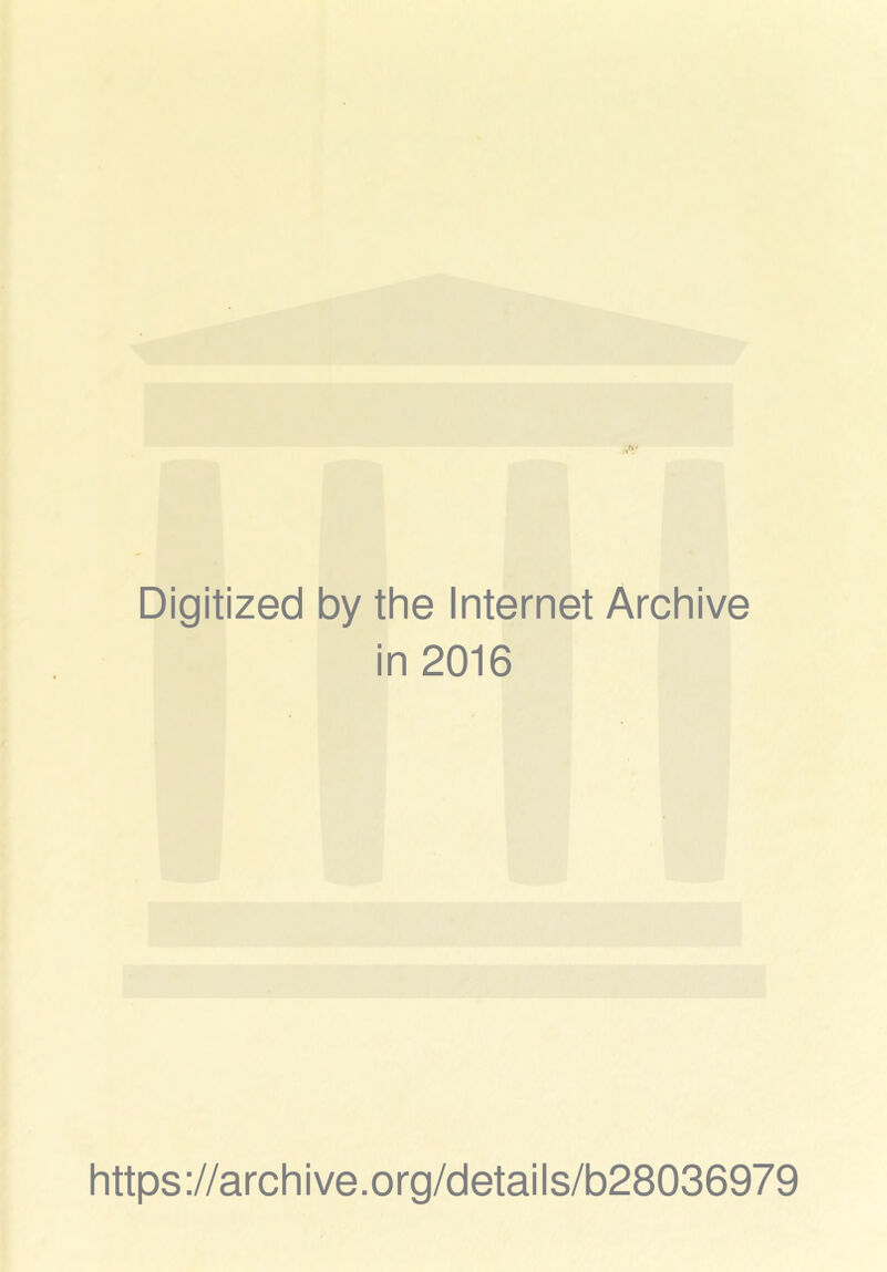 Digitized by the Internet Archive in 2016 https://archive.org/details/b28036979