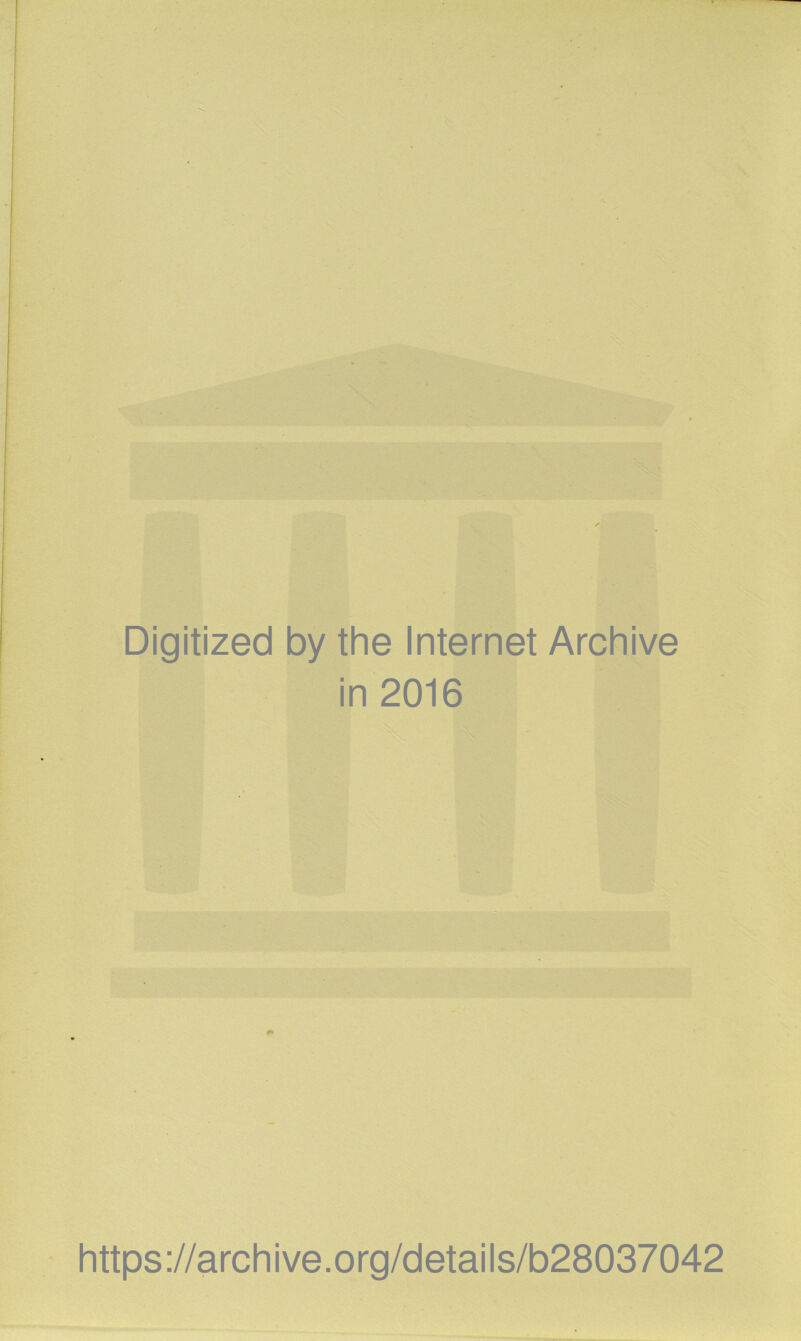 Digitized by the Internet Archive in 2016 https://archive.org/details/b28037042