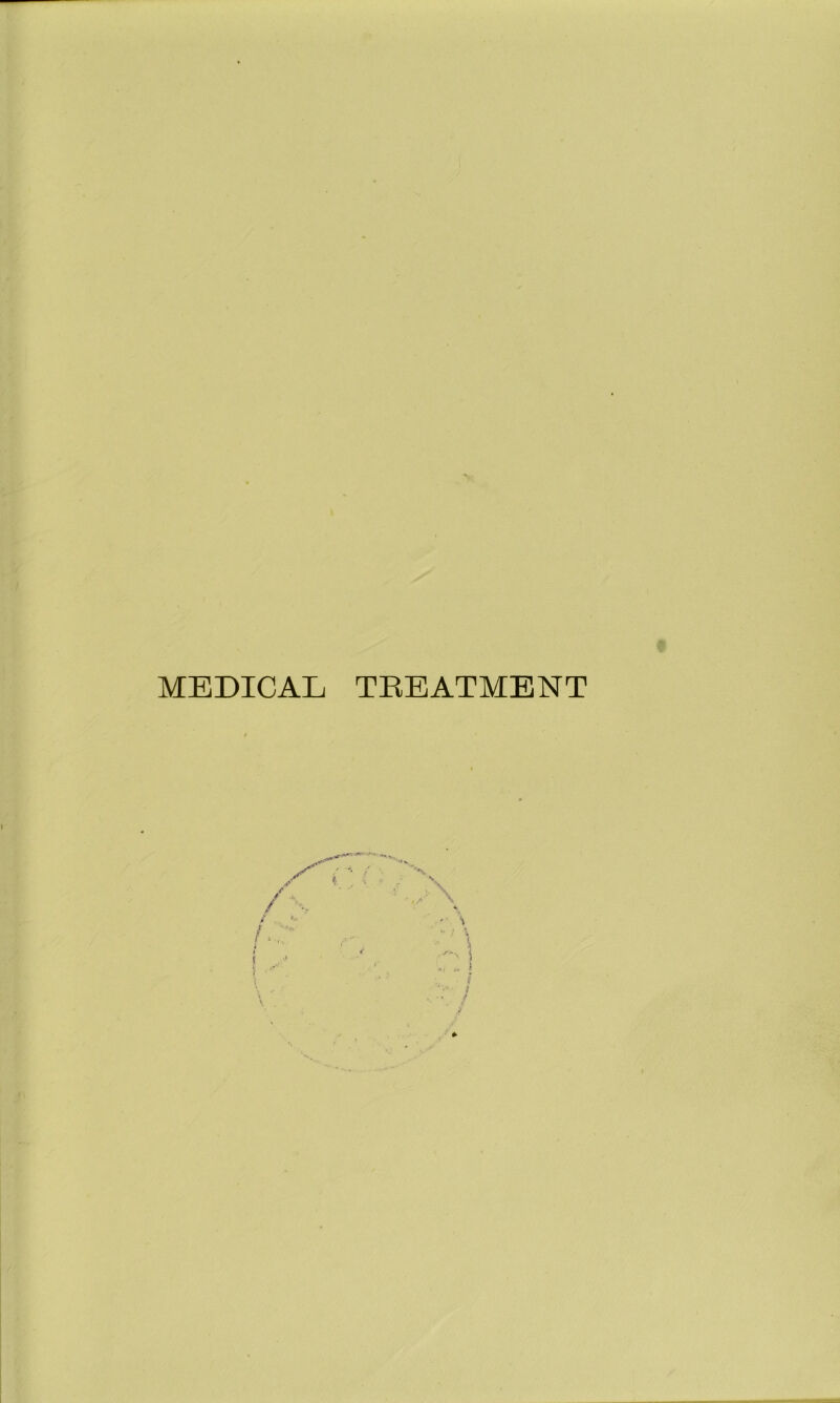 MEDICAL TREATMENT
