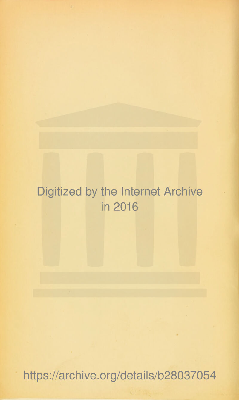 Digitized by the Internet Archive in 2016 https://archive.org/details/b28037054