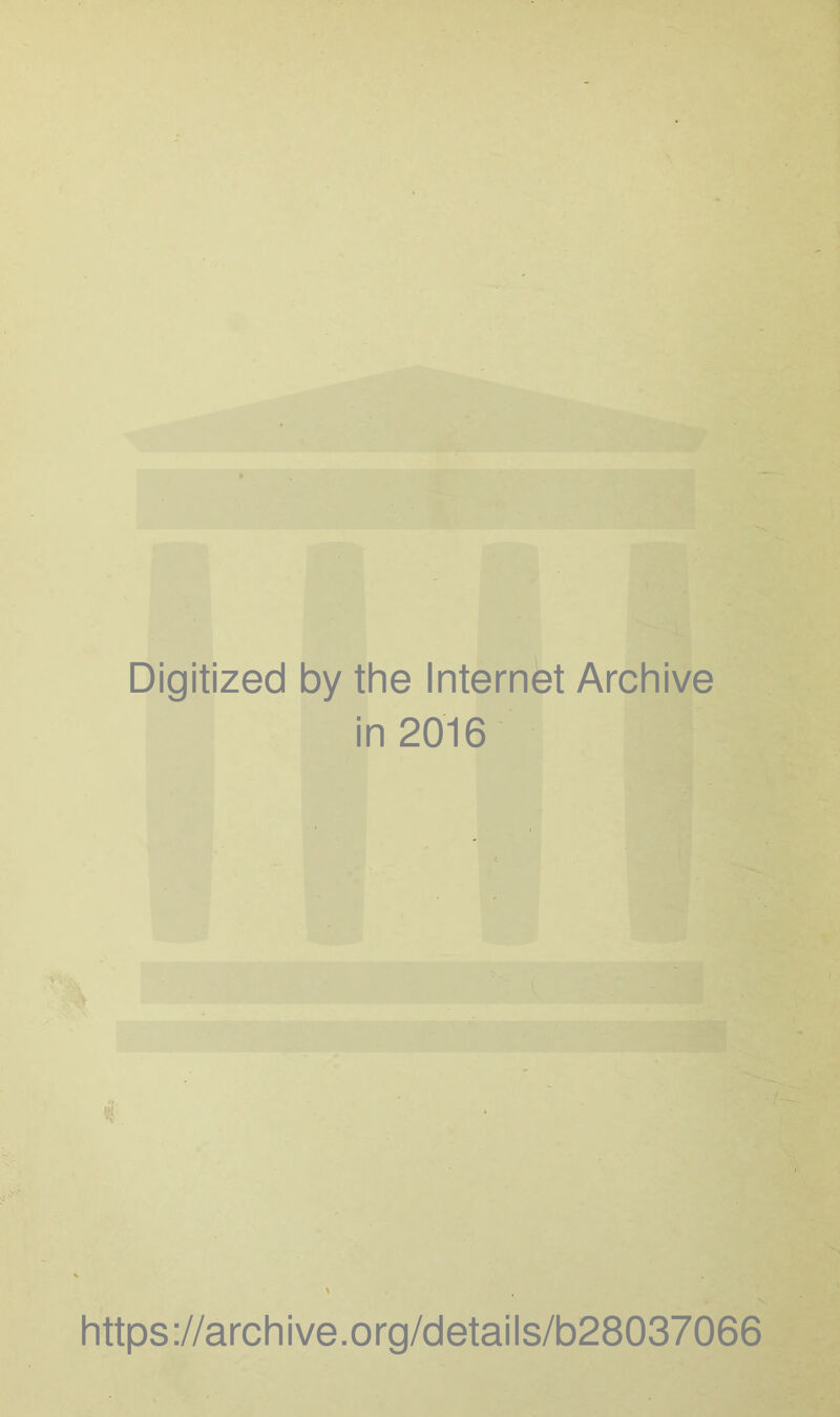 Digitized by the Internet Archive in 2016 https ://arch i ve. o rg/detai Is/b28037066