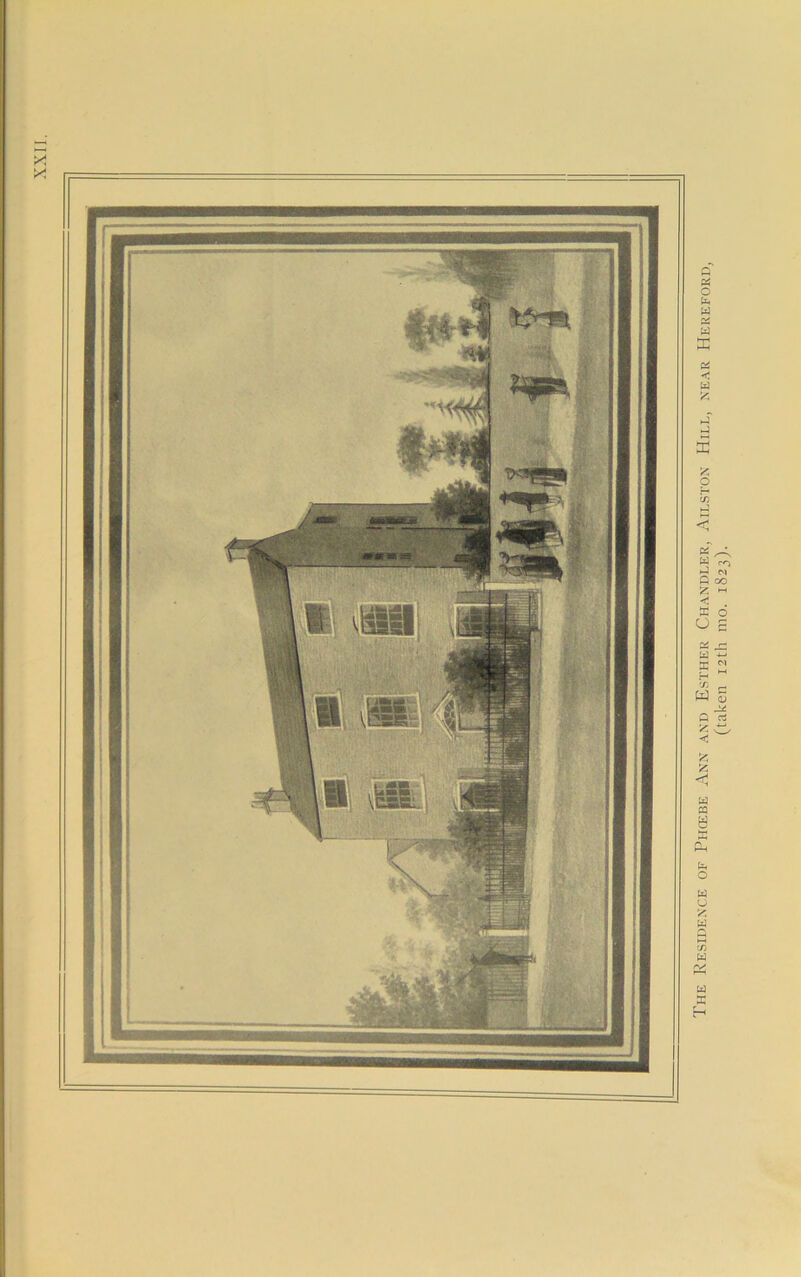 The Residence of Phcebe Ann and Esther Chandler, Ailston Hill, near Hereford, (taken 12th mo. 1823).