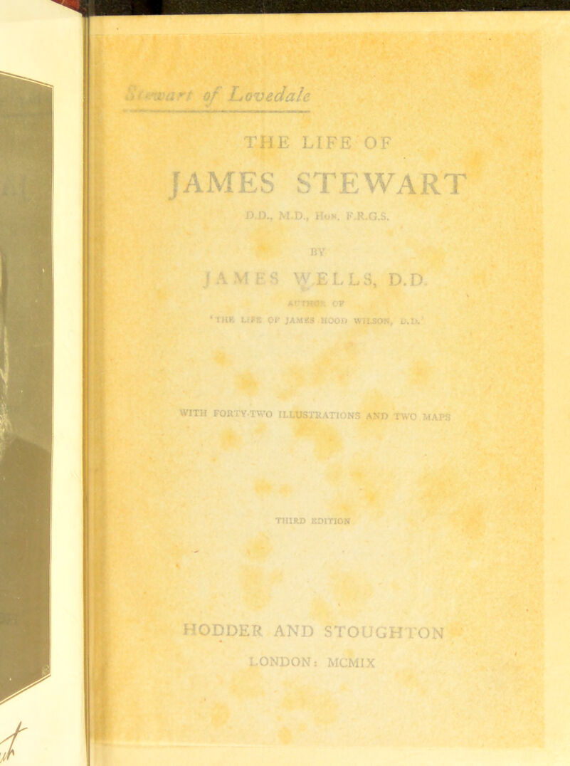 of Ltovedale x’ THE LIFE OF JAMES STEWART D.D., M.D., Hu«. F.R.G.S. JAMES WELLS, D.D. *r tMfis cv ‘THP, Li»K pF JAMBS noon WILSON, E.t\' WITH FORTY-TWO ILLU§JUATIONS AND TWO MAPS THIRD EDITION HOLDER AND STOUGHTONW