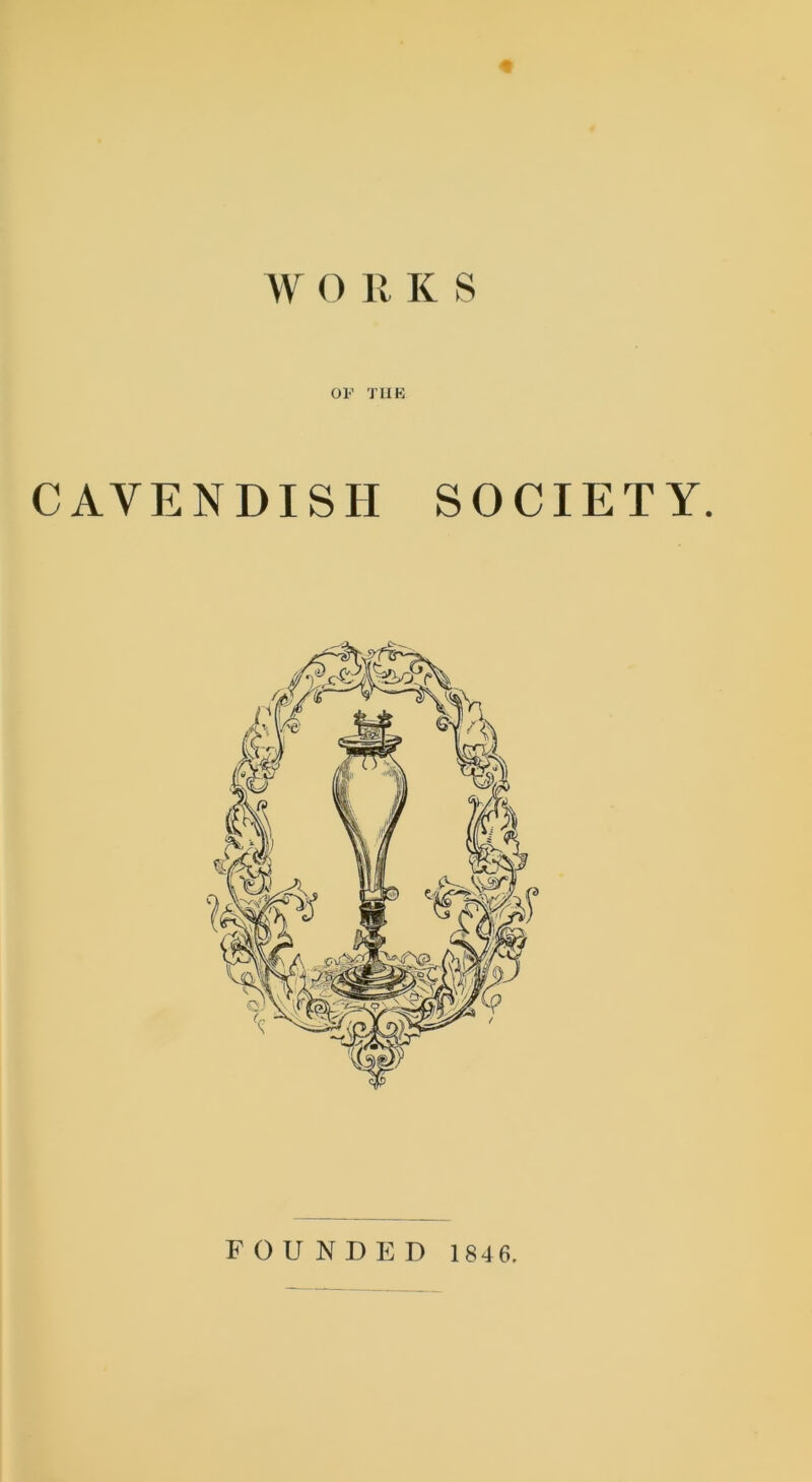 OF THE CAVENDISH SOCIETY. FOUNDED 184 6.