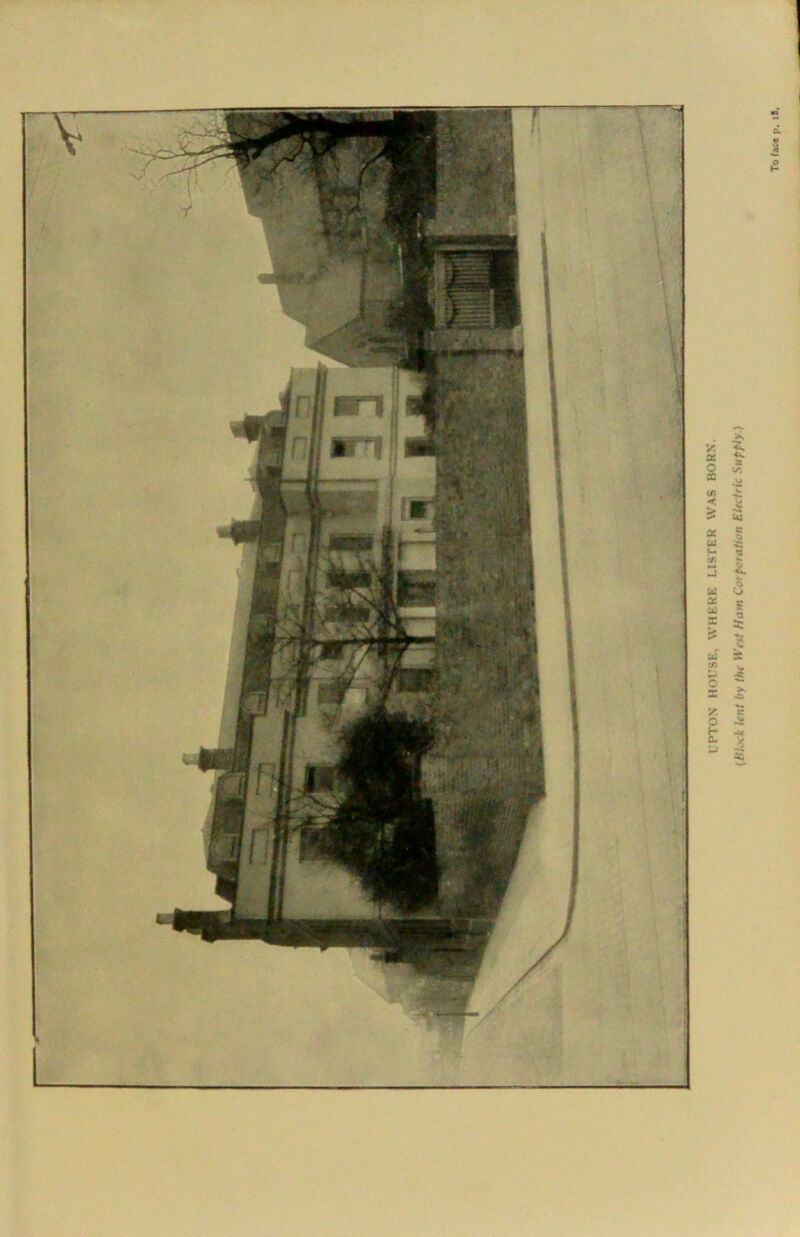 UPTON HOUSE. WHERE LISTER WAS BORN. {Block Uni by the West Ham Corporation Electric Supply.)