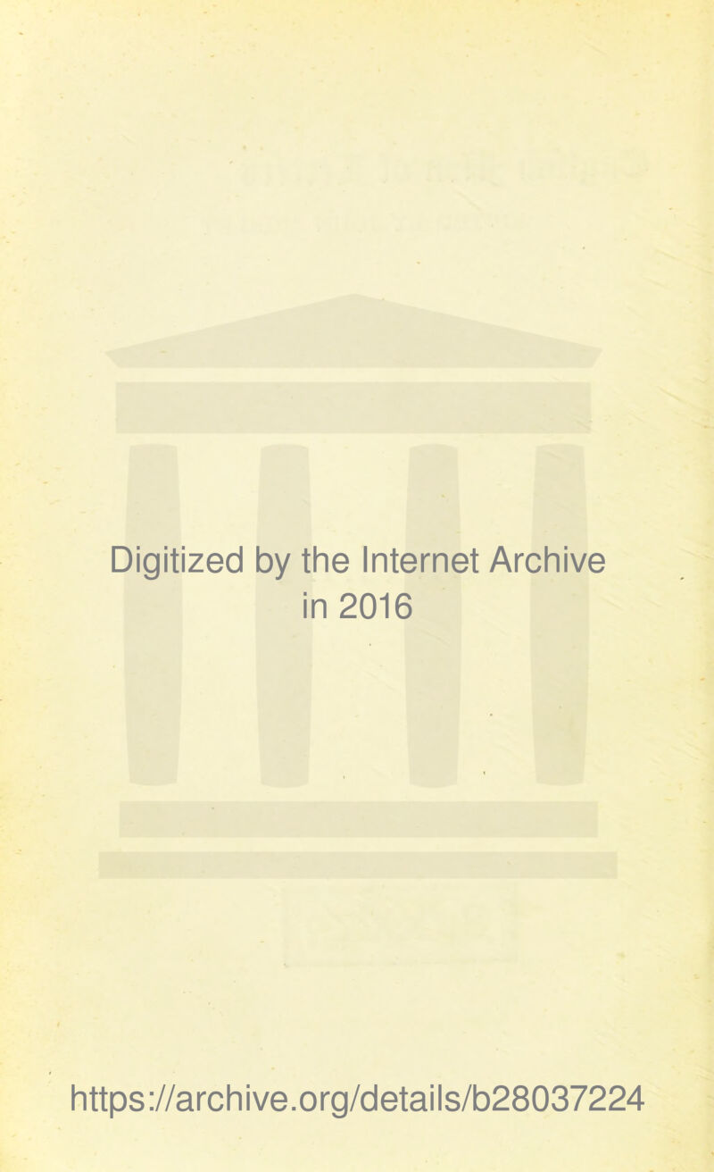 Digitized by the Internet Archive in 2016 https://archive.org/details/b28037224