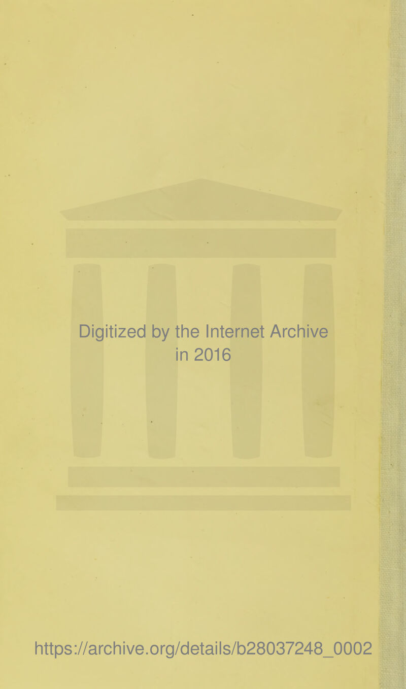 Digitized by the Internet Archive in 2016 https://archive.org/details/b28037248_0002