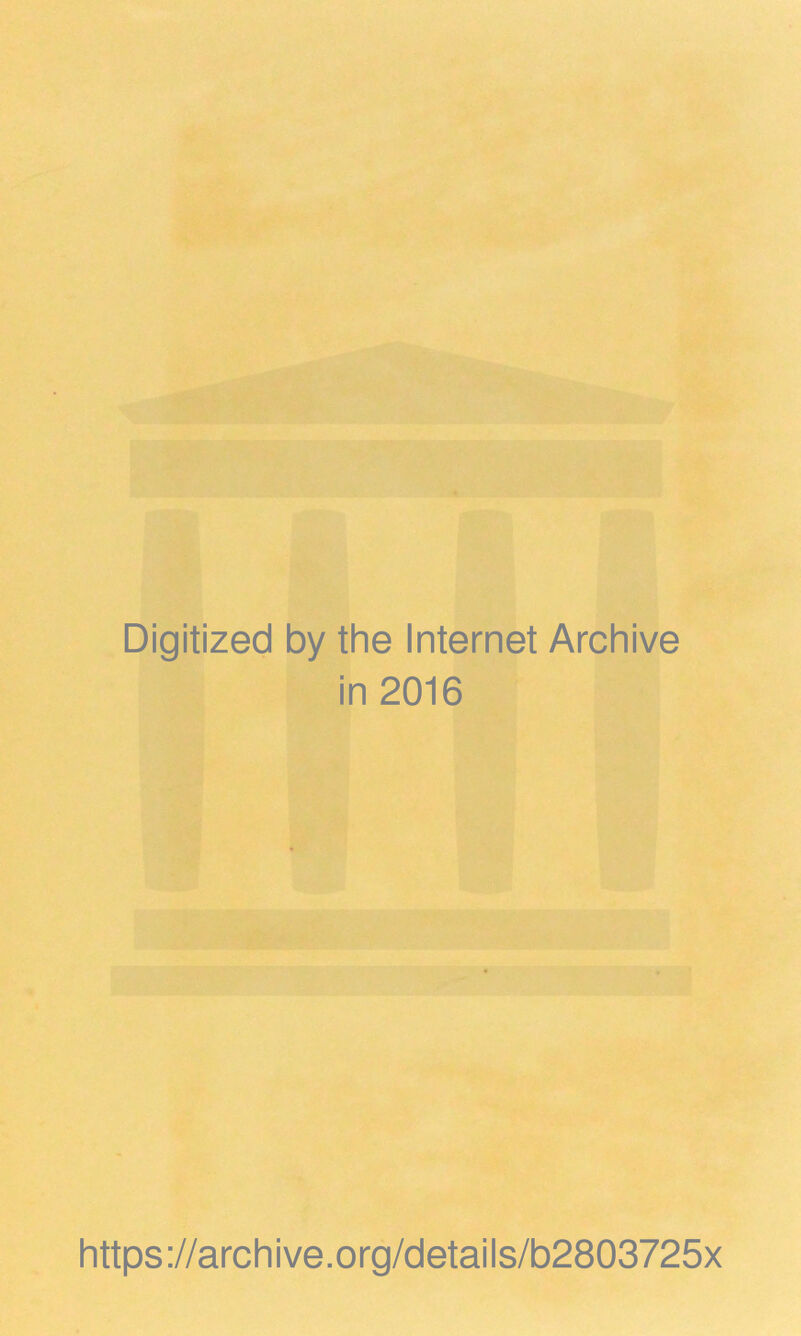 Digitized by the Internet Archive in 2016 https ://arch ive.org/detai Is/b2803725x