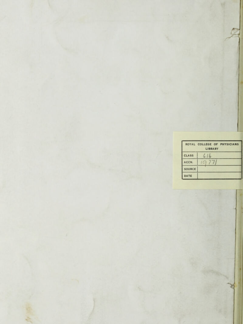 ROYAL COLLEGE OF PHYSICIANS LIBRA RY CLASS ACCN. 13121 SOURCE DATE