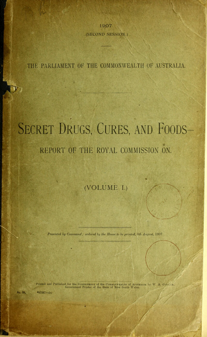 19,07. (SECOND SESSION.) THE PARLIAMENT OE THE COMMONWEALTH OF AUSTRALIA. w *>. L. -r. Printed and Published for the Government of the Commonwealth of Australia by \V. A. Guil-.ok, Government Printer of the State of New South Wales. No. 28. *97267—(«)
