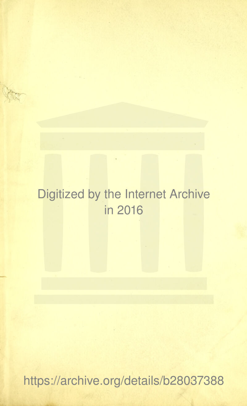 Digitized by the Internet Archive in 2016 https://archive.org/details/b28037388